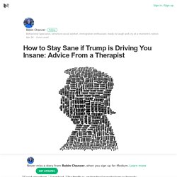 How to Stay Sane if Trump is Driving You Insane: Advice From a Therapist