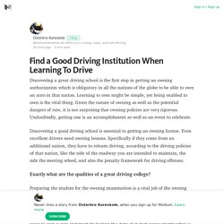 Find a Good Driving Institution When Learning To Drive – Medium