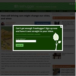 How self driving cars might change our cities, and when