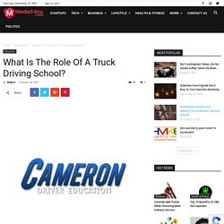 What Is The Role Of A Truck Driving School? - Media34Inc