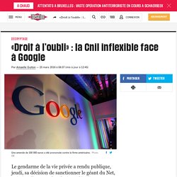 "Droit à l’oubli" : la Cnil face à Google