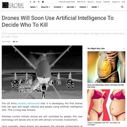 Drones Will Soon Use Artificial Intelligence to Decide Who to Kill