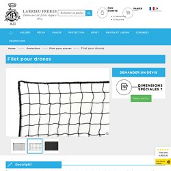 Filet pour drones : vente filets, cordages, Filet pour drones - LARRIEU FRERES