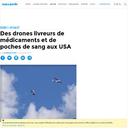 08/2016 Des drones livreurs de médicaments et de poches de sang aux USA