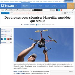 Des drones pour sécuriser Marseille, une idée qui séduit