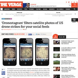 'Dronestagram' filters satellite photos of US drone strikes for your social feeds