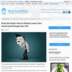 Drop the Mask: How to Lower Your Guard & Change Your Life