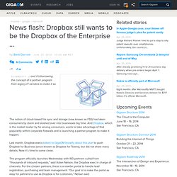 News flash: Dropbox still wants to be the Dropbox of the Enterprise …