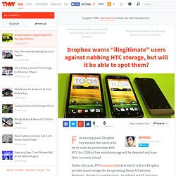 Dropbox warns “illegitimate” users against nabbing HTC storage, but will it be able to spot them?