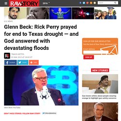 Glenn Beck: Rick Perry prayed for end to Texas drought — and God answered with devastating floods