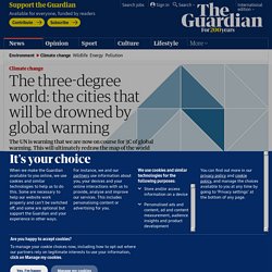 The three-degree world: cities that will be drowned by global warming