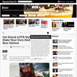 Get Drunk LOTR Style: How to Make Your Own Medieval Gimli Beer Helmet « Beer