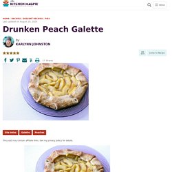 Drunken Peach Galette - The Kitchen Magpie