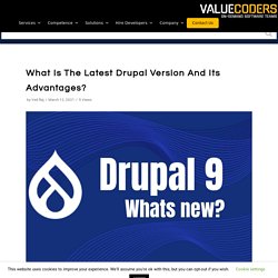 What Is The Latest Drupal Version And Its Advantages?