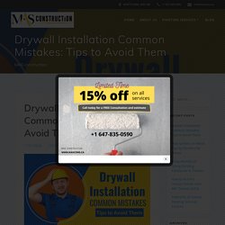 Drywall Installation Common Mistakes: Tips to Avoid Them