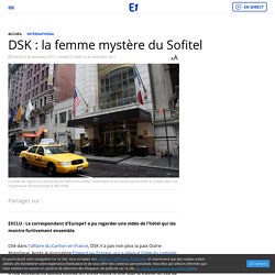 DSK : la femme mystère du Sofitel
