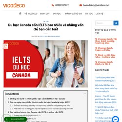 Du học Canada cần IELTS bao nhiêu và những vấn đề bạn cần biết