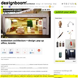 dubbeldam architecture + design: pop-up office, toronto