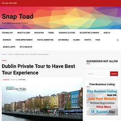 Dublin Private Tour to Have Best Tour Experience