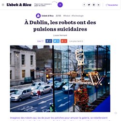 À Dublin, les robots ont des pulsions suicidaires