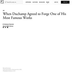 When Duchamp Agreed to Forge One of His Most Famous Works
