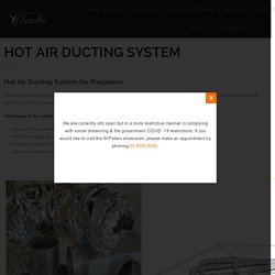 Hot Air Ducting System - Chazelles Fireplaces