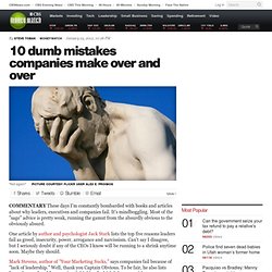 10 dumb mistakes companies make over and over