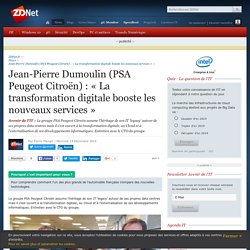 Jean-Pierre Dumoulin (PSA Peugeot Citroën) : « La transformation digitale booste les nouveaux services » - ZDNet