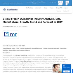 Global Frozen Dumplings Industry Analysis, Size, Market share, Growth, Trend and Forecast to 2027