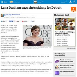 Lena Dunham says she's skinny for Detroit