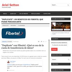 "Duplicate": Un beneficio de Fibertel que puede perjudicarte » Ariel Setton