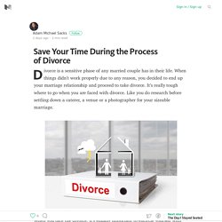 Save Your Time During the Process of Divorce – Medium