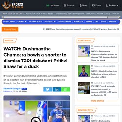 WATCH: Dushmantha Chameera bowls a snorter to dismiss T20I debutant Prithvi Shaw for a duck
