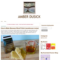 Amber Dusick: How to Make Beeswax Wood Polish (woodmouse recipe)