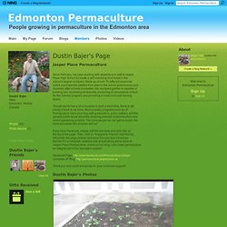 Dustin Bajer's Page - Edmonton Permaculture