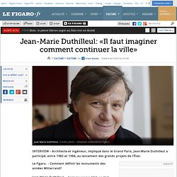 Jean-Marie Duthilleul: «Il faut imaginer comment continuer la ville»