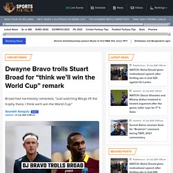Dwayne Bravo trolls Stuart Broad for think well win the World Cup remark