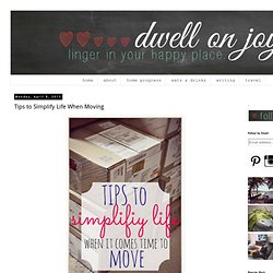 Dwell on Joy: Tips to Simplify Life When Moving