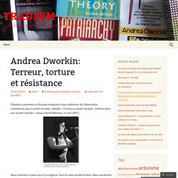 Andrea Dworkin: Terreur, torture et résistance
