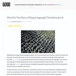 How Do You Save a Dying Language? Crowdsource It - Education