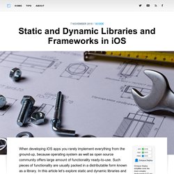 Static and Dynamic Libraries and Frameworks in iOS