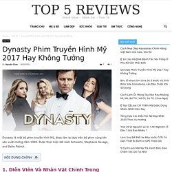 Dynasty Phim Truyền Hình Mỹ 2017 Hay Không Tưởng