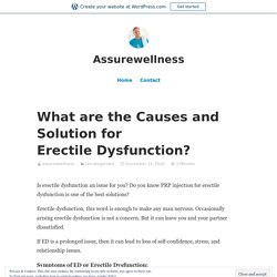 What are the Causes and Solution for Erectile Dysfunction? – Assurewellness