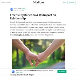 Erectile Dysfunction & It’s Impact on Relationship – Dr P K Gupta
