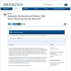 America’s Dysfunctional Politics: Why Now? What Can We Do About It?