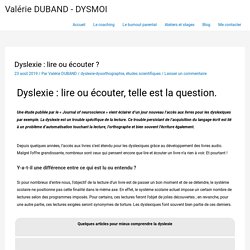 Dyslexie : lire ou écouter ? - Valérie DUBAND - DYSMOI