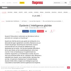 Dyslexie L'intelligence gâchée