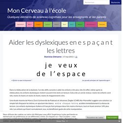 Aider les dyslexiques en e s p a ç a n t les lettres - Mon Cerveau à l'école