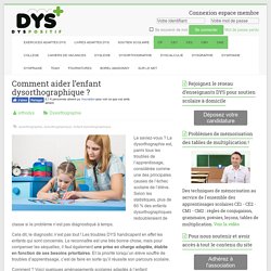Comment aider l’enfant dysorthographique ? - Dys-positif.fr Astuces pour DYS +