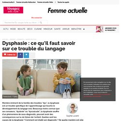 Dysphasie : ce qu’il faut savoir sur ce trouble du langage